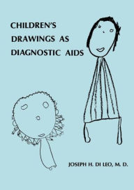 Title: Children's Drawings As Diagnostic Aids / Edition 1, Author: Joseph H. Di Leo