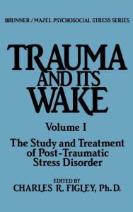Title: Trauma And Its Wake / Edition 1, Author: Charles R. Figley