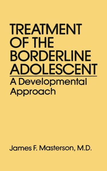 Treatment Of The Borderline Adolescent: A Developmental Approach / Edition 1