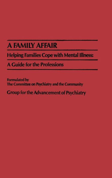 A Family Affair: Helping Families Cope with Mental Illness: A Guide for the Professions