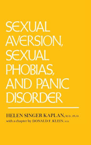 Title: Sexual Aversion, Sexual Phobias and Panic Disorder, Author: Helen Singer Kaplan