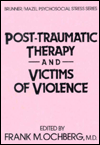 Title: Post-Traumatic Therapy And Victims Of Violence / Edition 1, Author: Frank Ochberg