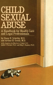 Title: Child Sexual Abuse: A Handbook For Health Care And Legal Professions, Author: Diane H. Schetky