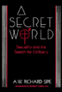 A Secret World: Sexuality And The Search For Celibacy / Edition 1