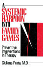 A Systemic Harpoon Into Family Games: Preventive Interventions in Therapy