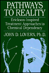 Title: Pathways To Reality: Erickson-Inspired Treatment Aproaches To Chemical dependency / Edition 1, Author: John D. Lovern