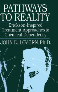 Title: Pathways To Reality: Erickson-Inspired Treatment Aproaches To Chemical dependency, Author: John D. Lovern
