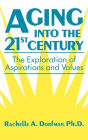 Aging into the 21st Century: The Exploration of Aspirations and Values / Edition 1