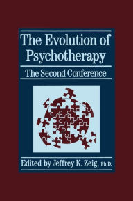 Title: The Evolution Of Psychotherapy: The Second Conference / Edition 1, Author: Jeffrey K. Zeig