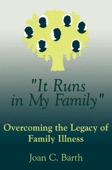 It Runs In My Family: Illness As A Family Legacy / Edition 1
