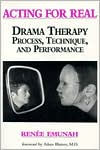 Acting for Real: Drama Therapy Process, Technique, and Performance / Edition 1