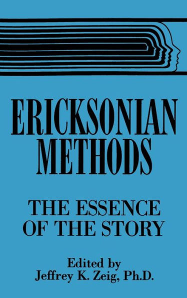 Ericksonian Methods: The Essence Of The Story