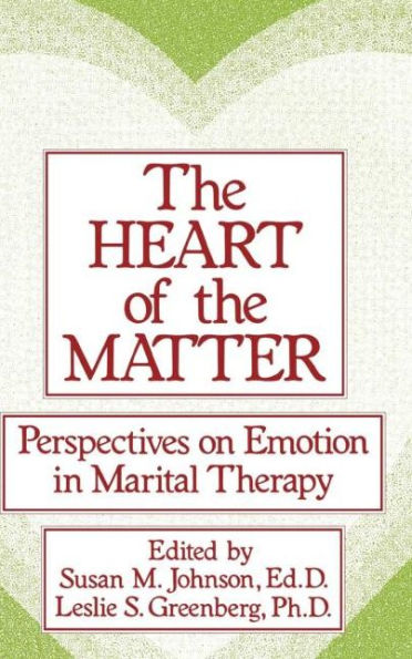 The Heart Of The Matter: Perspectives On Emotion In Marital: Perspectives On Emotion In Marital Therapy / Edition 1