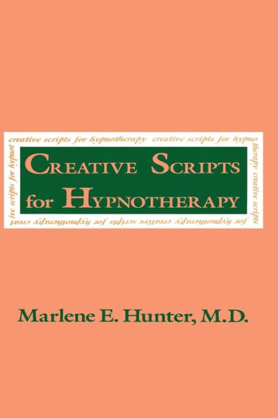 Creative Scripts For Hypnotherapy / Edition 1