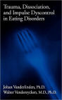 Trauma, Dissociation, And Impulse Dyscontrol In Eating Disorders / Edition 1