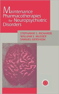 Maintenance Pharmacotherapies for Neuropsychiatric Disorders / Edition 1