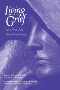 Title: Living With Grief: Who We Are How We Grieve / Edition 1, Author: Kenneth J. Doka