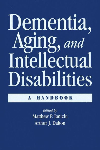 Dementia and Aging Adults with Intellectual Disabilities: A Handbook / Edition 1