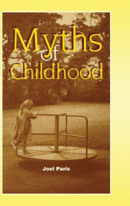 Title: Myths of Childhood / Edition 1, Author: Joel Paris