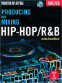 Producing and Mixing Hip-Hop/RandB