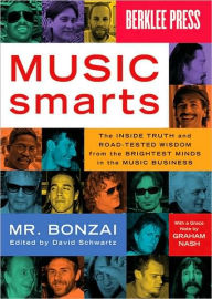 Title: Music Smarts: The Inside Truth and Road-Tested Wisdom from the Brightest Minds in the Music Business, Author: Mr. Bonzai