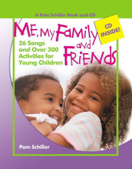 Me, My Family, and Friends: 26 Songs and Over 300 Activities for Young Children