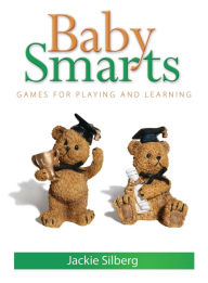 Title: Baby Smarts: Games for Playing and Learning, Author: Jackie Silberg