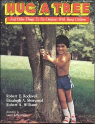 Hug a Tree: and Other Things to Do Outdoors with Young Children