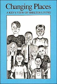 Changing Places: A Kid's View of Shelter Living