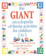 The GIANT Encyclopedia of Theme Activities for Children 2 to 5: Over 600 Favorite Activities Created by Teachers for Teachers