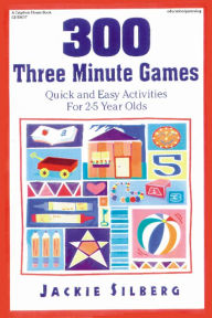 300 Three Minute Games: Quick and Easy Activities for 2-5 Year Olds