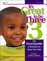It's Great to Be Three: The Encyclopedia of Activities for Three-Year-Olds