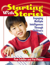 Starting with Stories: Engaging Multiple Intelligences Through Children's Books / Edition 1