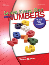 Title: Learn Every Day About Numbers: 100 Best Ideas from Teachers, Author: Kathy Charner