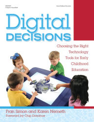 Title: Digital Decisions: Choosing the Right Technology Tools for Early Childhood Education, Author: Fran Simon