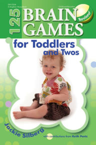 Title: 125 Brain Games for Toddlers and Twos, rev. ed., Author: Jackie Silberg