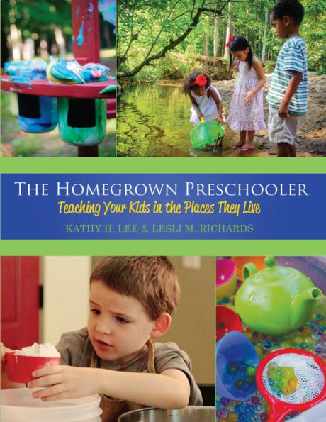 The Homegrown Preschooler: Teaching Your Kids in the Places They Live