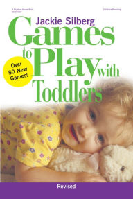 Title: Games to Play with Toddlers, Revised, Author: Jackie Silberg