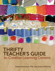 Title: Thrifty Teacher's Guide to Creative Learning Centers, Author: Shelley Nicholson PhD