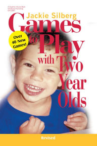 Title: Games to Play with Two Year Olds, Revised, Author: Jackie Silberg