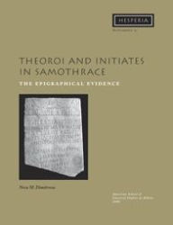 Title: Theoroi and Initiates in Samothrace: The Epigraphical Evidence, Author: Nora M. Dimitrova