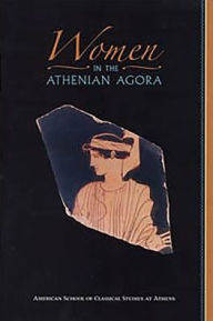Title: Women in the Athenian Agora, Author: Robert D. Lamberton