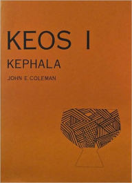 Title: Kephala: A Late Neolithic Settlement and Cemetery, Author: John E. Coleman