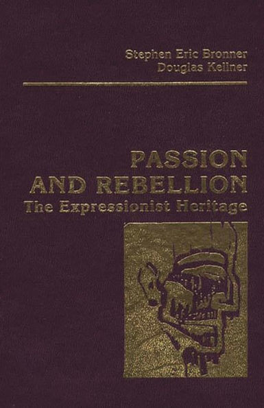 Passion and Rebellion: The Expressionist Heritage