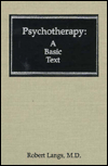 Title: Psychotherapy: A Basic Text (Classical Psychoanalysis & Its Applications) / Edition 1, Author: Robert Langs