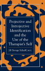 Projective and Introjective Identification and the Use of the Therapist's Self / Edition 1
