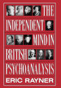 The Independent Mind In British Psychoanalysis / Edition 1
