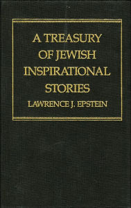 Title: A Treasury of Jewish Inspirational Stories, Author: Lawrence J. Epstein