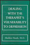 Title: Dealing With the Therapist's Vulnerablility to Depression / Edition 1, Author: Sheldon Heath