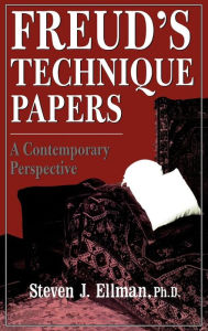 Title: Freud's Technique Papers: A Contemporary Perspective / Edition 1, Author: Steven J. Ellman